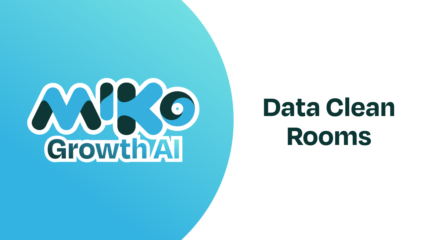 Data Clean Rooms: The Key to Reducing Miko’s CAC at Scale